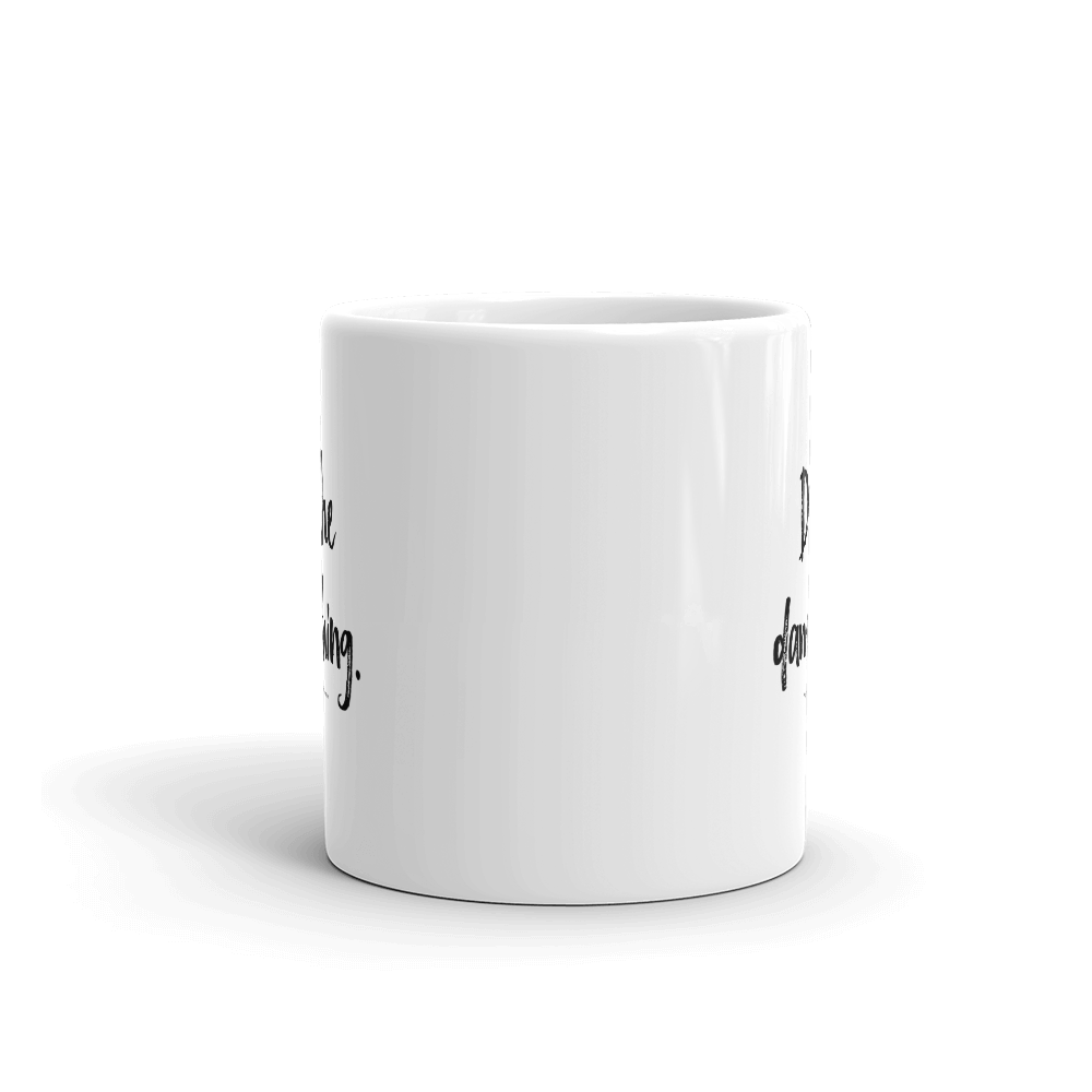 Do the damn thing. — Mug