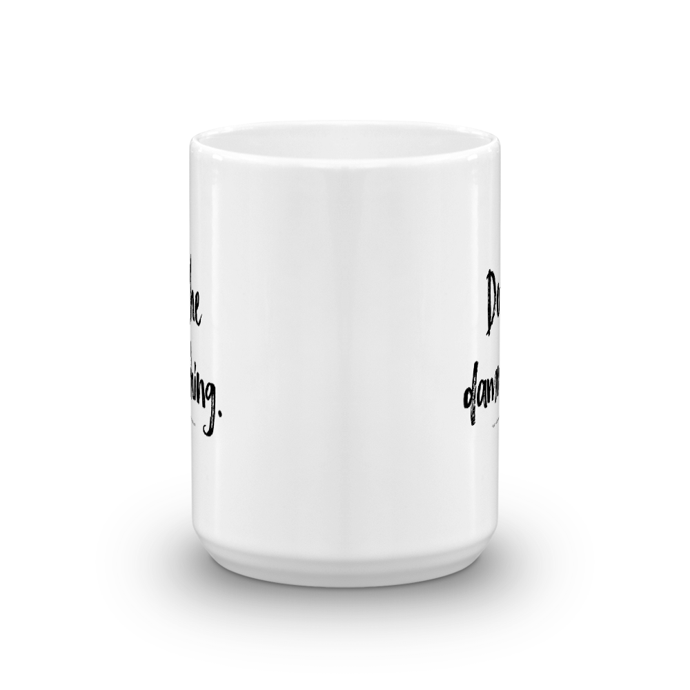 Do the damn thing. — Mug