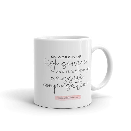 My Work is High Service NEW Affirmation Mug