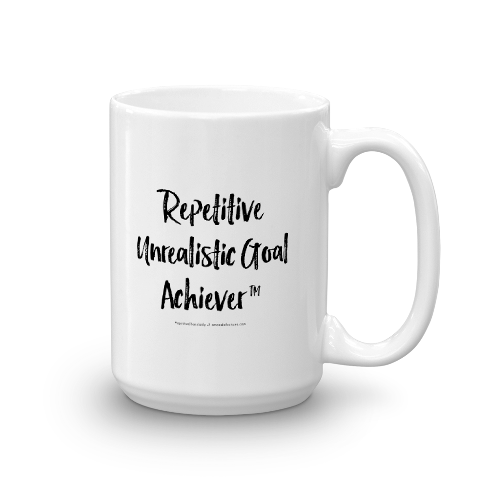 Repetitive Unrealistic Goal Achiever ™ — Mug